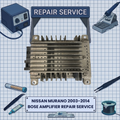2003-2014 Nissan Murano BOSE Amplifier REPAIR SERVICE