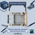 2013-2018 NISSAN ALTIMA BOSE Amplifier REPAIR SERVICE