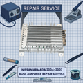 2004-2007 Nissan Armada BOSE Amplifier REPAIR SERVICE
