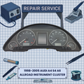 1998-2005 AUDI A4 S4 A6 Allroad INSTRUMENT CLUSTER REPAIR SERVICE