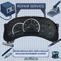 2003-2006 CADILLAC ESCALADE INSTRUMENT CLUSTER REPAIR SERVICE