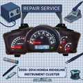 2006-2014 Honda Ridgeline INSTRUMENT CLUSTER REPAIR SERVICE