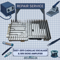 2007-2011 CADILLAC ESCALADE & SRX BOSE Amplifier REPAIR SERVICE