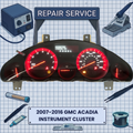 2007-2016 GMC Acadia INSTRUMENT CLUSTER REPAIR SERVICE
