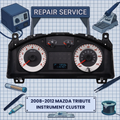 2008-2012 MAZDA TRIBUTE INSTRUMENT CLUSTER REPAIR SERVICE