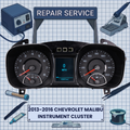 2013-2016 Chevrolet Malibu INSTRUMENT CLUSTER REPAIR SERVICE